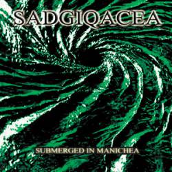 Sadgiqacea : Submerged in Manichea